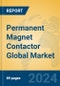 Permanent Magnet Contactor Global Market Insights 2023, Analysis and Forecast to 2028, by Manufacturers, Regions, Technology, Application, Product Type - Product Thumbnail Image