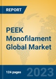 PEEK Monofilament Global Market Insights 2023, Analysis and Forecast to 2028, by Manufacturers, Regions, Technology, Application, Product Type- Product Image