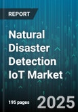 Natural Disaster Detection IoT Market by Component (Hardware, Services, Software), Technology (Advanced Computing & Big Data Analytics, Artificial Intelligence & Machine Learning, Mobile & Communication Technologies), Application, End-User - Global Forecast 2025-2030- Product Image