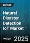 Natural Disaster Detection IoT Market by Component (Hardware, Services, Software), Technology (Advanced Computing & Big Data Analytics, Artificial Intelligence & Machine Learning, Mobile & Communication Technologies), Application, End-User - Global Forecast 2025-2030 - Product Image