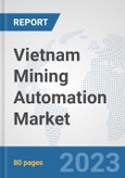 Vietnam Mining Automation Market: Prospects, Trends Analysis, Market Size and Forecasts up to 2030- Product Image