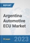 Argentina Automotive ECU Market: Prospects, Trends Analysis, Market Size and Forecasts up to 2030 - Product Thumbnail Image