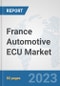 France Automotive ECU Market: Prospects, Trends Analysis, Market Size and Forecasts up to 2030 - Product Thumbnail Image