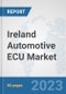 Ireland Automotive ECU Market: Prospects, Trends Analysis, Market Size and Forecasts up to 2030 - Product Thumbnail Image