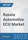 Russia Automotive ECU Market: Prospects, Trends Analysis, Market Size and Forecasts up to 2030- Product Image