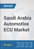 Saudi Arabia Automotive ECU Market: Prospects, Trends Analysis, Market Size and Forecasts up to 2030- Product Image