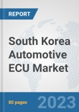 South Korea Automotive ECU Market: Prospects, Trends Analysis, Market Size and Forecasts up to 2030- Product Image