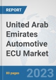 United Arab Emirates Automotive ECU Market: Prospects, Trends Analysis, Market Size and Forecasts up to 2030- Product Image
