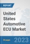 United States Automotive ECU Market: Prospects, Trends Analysis, Market Size and Forecasts up to 2030 - Product Thumbnail Image