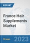 France Hair Supplements Market: Prospects, Trends Analysis, Market Size and Forecasts up to 2030 - Product Thumbnail Image