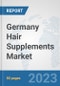Germany Hair Supplements Market: Prospects, Trends Analysis, Market Size and Forecasts up to 2030 - Product Thumbnail Image