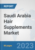 Saudi Arabia Hair Supplements Market: Prospects, Trends Analysis, Market Size and Forecasts up to 2030- Product Image