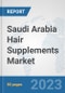 Saudi Arabia Hair Supplements Market: Prospects, Trends Analysis, Market Size and Forecasts up to 2030 - Product Thumbnail Image