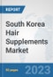 South Korea Hair Supplements Market: Prospects, Trends Analysis, Market Size and Forecasts up to 2030 - Product Thumbnail Image