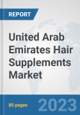 United Arab Emirates Hair Supplements Market: Prospects, Trends Analysis, Market Size and Forecasts up to 2030- Product Image