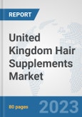 United Kingdom Hair Supplements Market: Prospects, Trends Analysis, Market Size and Forecasts up to 2030- Product Image