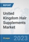 United Kingdom Hair Supplements Market: Prospects, Trends Analysis, Market Size and Forecasts up to 2030 - Product Thumbnail Image