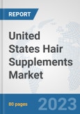 United States Hair Supplements Market: Prospects, Trends Analysis, Market Size and Forecasts up to 2030- Product Image