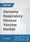 Germany Respiratory Disease Vaccine Market: Prospects, Trends Analysis, Market Size and Forecasts up to 2030- Product Image