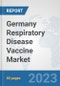 Germany Respiratory Disease Vaccine Market: Prospects, Trends Analysis, Market Size and Forecasts up to 2030 - Product Image