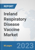 Ireland Respiratory Disease Vaccine Market: Prospects, Trends Analysis, Market Size and Forecasts up to 2030- Product Image
