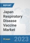 Japan Respiratory Disease Vaccine Market: Prospects, Trends Analysis, Market Size and Forecasts up to 2030 - Product Thumbnail Image
