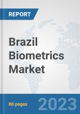 Brazil Biometrics Market: Prospects, Trends Analysis, Market Size and Forecasts up to 2030- Product Image