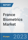 France Biometrics Market: Prospects, Trends Analysis, Market Size and Forecasts up to 2030- Product Image