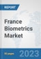 France Biometrics Market: Prospects, Trends Analysis, Market Size and Forecasts up to 2030 - Product Thumbnail Image