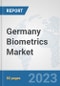 Germany Biometrics Market: Prospects, Trends Analysis, Market Size and Forecasts up to 2030 - Product Thumbnail Image