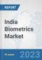India Biometrics Market: Prospects, Trends Analysis, Market Size and Forecasts up to 2030 - Product Thumbnail Image