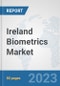Ireland Biometrics Market: Prospects, Trends Analysis, Market Size and Forecasts up to 2030 - Product Thumbnail Image