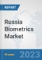 Russia Biometrics Market: Prospects, Trends Analysis, Market Size and Forecasts up to 2030 - Product Thumbnail Image