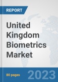 United Kingdom Biometrics Market: Prospects, Trends Analysis, Market Size and Forecasts up to 2030- Product Image