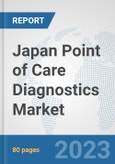 Japan Point of Care Diagnostics Market: Prospects, Trends Analysis, Market Size and Forecasts up to 2030- Product Image