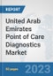United Arab Emirates Point of Care Diagnostics Market: Prospects, Trends Analysis, Market Size and Forecasts up to 2030 - Product Thumbnail Image