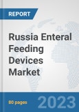 Russia Enteral Feeding Devices Market: Prospects, Trends Analysis, Market Size and Forecasts up to 2030- Product Image