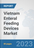 Vietnam Enteral Feeding Devices Market: Prospects, Trends Analysis, Market Size and Forecasts up to 2030- Product Image
