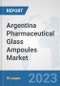 Argentina Pharmaceutical Glass Ampoules Market: Prospects, Trends Analysis, Market Size and Forecasts up to 2030 - Product Thumbnail Image