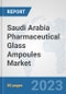 Saudi Arabia Pharmaceutical Glass Ampoules Market: Prospects, Trends Analysis, Market Size and Forecasts up to 2030 - Product Thumbnail Image