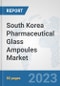 South Korea Pharmaceutical Glass Ampoules Market: Prospects, Trends Analysis, Market Size and Forecasts up to 2030 - Product Thumbnail Image