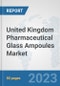 United Kingdom Pharmaceutical Glass Ampoules Market: Prospects, Trends Analysis, Market Size and Forecasts up to 2030 - Product Thumbnail Image