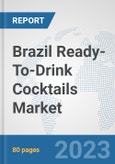 Brazil Ready-To-Drink Cocktails Market: Prospects, Trends Analysis, Market Size and Forecasts up to 2030- Product Image
