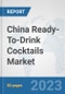 China Ready-To-Drink Cocktails Market: Prospects, Trends Analysis, Market Size and Forecasts up to 2030 - Product Thumbnail Image