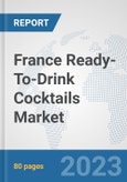 France Ready-To-Drink Cocktails Market: Prospects, Trends Analysis, Market Size and Forecasts up to 2030- Product Image