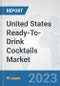United States Ready-To-Drink Cocktails Market: Prospects, Trends Analysis, Market Size and Forecasts up to 2030 - Product Image