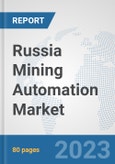 Russia Mining Automation Market: Prospects, Trends Analysis, Market Size and Forecasts up to 2030- Product Image
