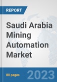 Saudi Arabia Mining Automation Market: Prospects, Trends Analysis, Market Size and Forecasts up to 2030- Product Image
