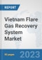 Vietnam Flare Gas Recovery System Market: Prospects, Trends Analysis, Market Size and Forecasts up to 2030 - Product Thumbnail Image