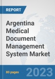 Argentina Medical Document Management System Market: Prospects, Trends Analysis, Market Size and Forecasts up to 2030- Product Image